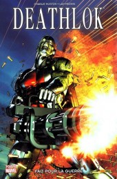 Deathlok (100% Marvel) - Fait pour la guerre