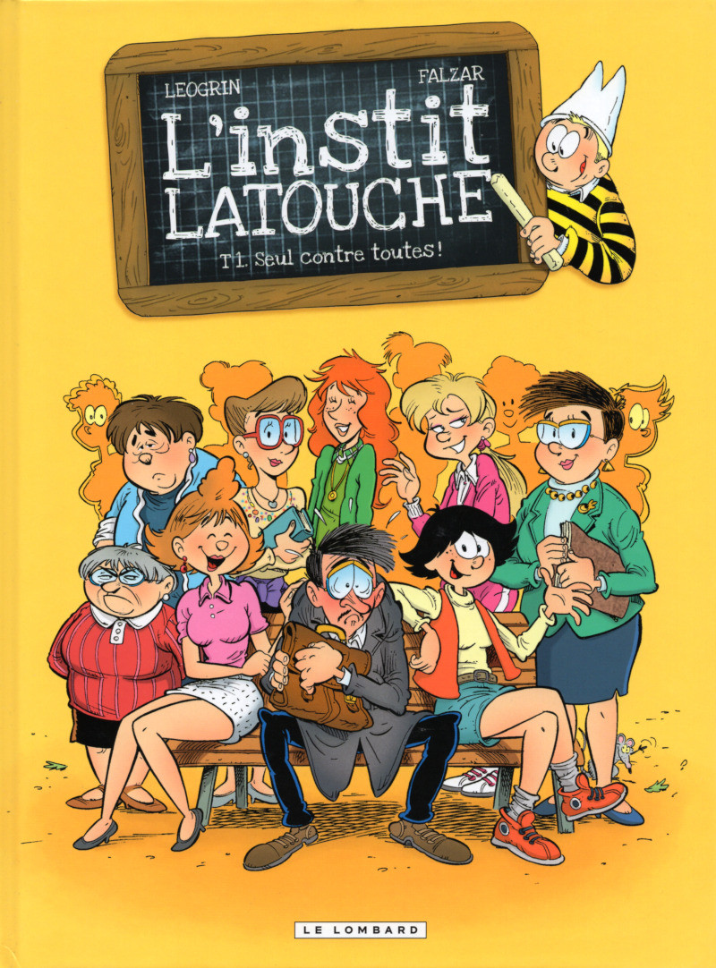 L'instit Latouche Tome 1 : Seul contre toutes !