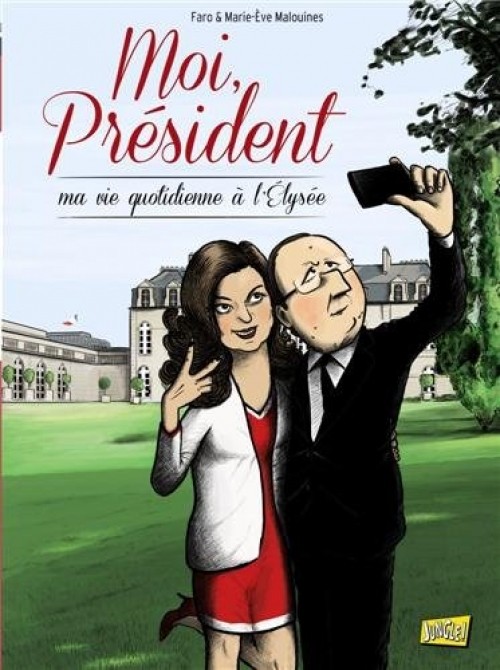 Moi, Président Tome 1 : Ma vie quotidienne à l'Elysée