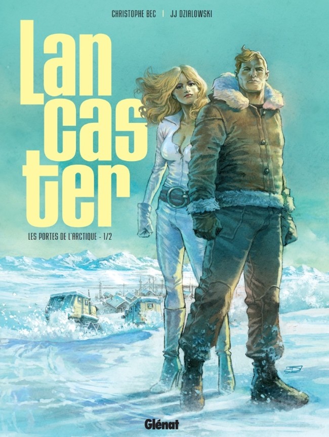 Lancaster - Tome 01 : Les Portes de l'Arctique