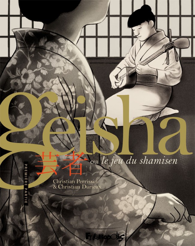 Couverture de Geisha, ou le jeu du shamisen -1- Première partie