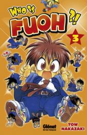 Who is Fuoh ?! -3-  Tome 3