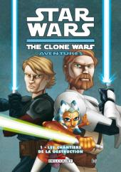 Star Wars - The Clone Wars Aventures -1- Les Chantiers de la destruction