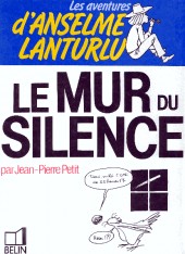 Anselme Lanturlu (Les Aventures d') -8a1987- Le mur du silence