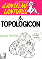 Anselme Lanturlu (Les Aventures d') -13- Le topologicon