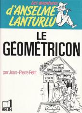 Anselme Lanturlu (Les Aventures d') -3a- Le géométricon