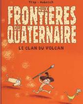 Aux frontières du quaternaire -1- Le clan du volcan