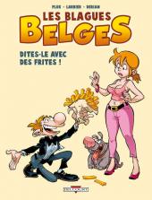 Les blagues belges -3- Dites-le avec des frites !