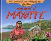 Les carnets de voyages de Gaston -4- Balade à Mayotte