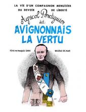 Compagnons du devoir -2- La vie d'un compagnon menuisier du devoir de liberté, Agricol Perdiguier dit Avignonnais la vertu