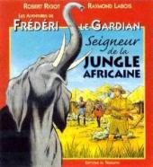 Frédéri le Gardian -2- (Éditions du Triomphe) -3- Le seigneur de la jungle africaine