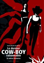 Le dernier Cow-boy raisonnable & autres histoires - Le Dernier Cow-boy raisonnable & autres histoires