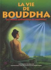 La vie de Bouddha - Du prince Siddhârtha au Bouddha