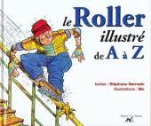 Illustré (Le Petit) (La Sirène / Soleil Productions / Elcy) - Le Roller illustré de A à Z