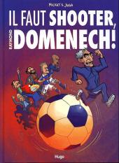 Il faut shooter Raymond Domenech - Il faut shooter Raymond Domenech !
