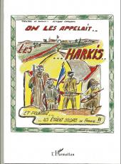 On les appelait - Les Harkis... Et pourtant,... ils étaient soldats de France !!!