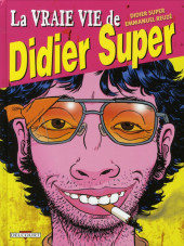 La vraie vie de Didier Super - La Vraie Vie de Didier Super