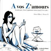 Couverture de A vos Z'amours -2- Seconde partie : d'une Nymphomanie ruineuse jusqu'à Zéro et plus...