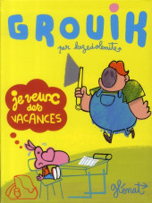 Grouik -1- Je veux des vacances
