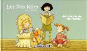 Les pop Korn -1- Dur, dur, la vie de famille !