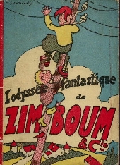 Zim, Boum, Niquet et Tif Rouge -2- L'Odysée fantastique de Zim, Boum et Cie