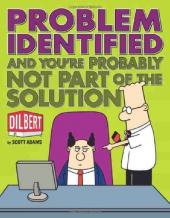 Dilbert (en anglais, Andrews McMeel Publishing) -34- Problem identified and you're probably not part of the solution