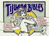 Tijuana Bibles (1997) - Tijuana Bibles: Art and Wit in America's Forbidden Funnies, 1930s-1950s