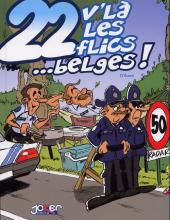 22 v'là les flics ...belges ! -1- Belges