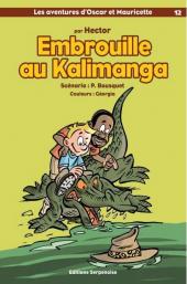 Oscar et Mauricette (Les aventures d') -12- Embrouille au Kalimanga 