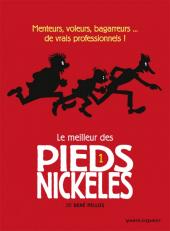 Pieds Nickelés (Le meilleur des) -1a2011- Menteurs, voleurs, bagarreurs... de vrais professionnels !