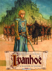 Ivanhoé (Yann/Sánchez) -3- Le Blasphème du templier