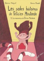 Les sales histoires de Félicien Moutarde -1- La naissance de Félicien Moutarde