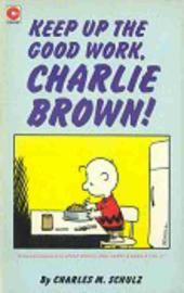 Peanuts (Coronet Editions) -56- Keep up the good work, charlie brown !