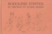 (AUT) Töpffer - Mr Trictrac et autres dessins