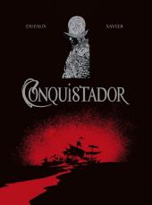 Conquistador (Dufaux/Xavier) -1TT- Tome 1