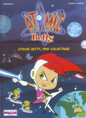 Atomic Betty -1- Atomic betty, prof galactique