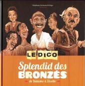 Le dico Splendid des Bronzés - Le Dico Splendid des Bronzés - de Balasko à Zézette