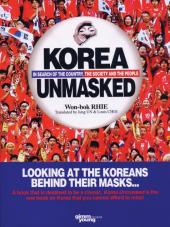 Korea Unmasked In Search of the Country, the Society and the People