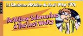 La fabuleuse histoire du rock -2PUB- 1966-1976 De Yellow Submarine à The Last Waltz