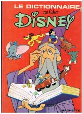 Walt Disney (Hachette et Edi-Monde) - Le dictionnaire de walt disney 