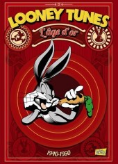 Looney Tunes -1- L'âge d'or - 1940-1950