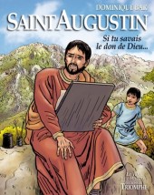 Saint Augustin - Saint Augustin, si tu savais le don de Dieu...