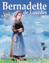 L'Étrange destin de Bernadette / Bernadette de Lourdes -c2008- Bernadette de Lourdes