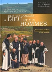 Une vie donnée à Dieu et aux hommes - Les moines de Tibhirine-Fès-Midelt 