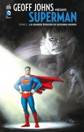 Superman (Geoff Johns présente) -2- La grande évasion du Bizarro-Monde