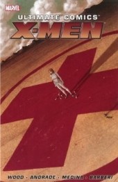 Ultimate Comics X-Men (2011) -INT3- Ultimate X-Men by Brian Wood volume 1