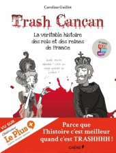 Trash Cancan -1- La véritable histoire des rois et des reines de France