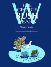 The george W. Bush Years (2007) - The George W. Bush Years