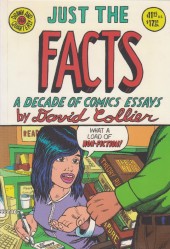 Just the facts: A decade of comics essays (1998) -INTa- Just the facts: A decade of comics essays by David Collier