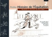 Dessins à Cheval - L'œuvre illustrée de Paul Remi, frère de Hergé -2- Petite Histoire de l'Équitation - Les grandes étapes de l'équitation, des origines à nos jours